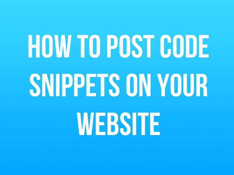 How To Post Code Snippets On Your Website - Derek Cacciotti